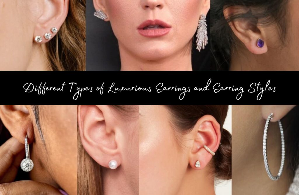 Different Types of  Luxurious Earrings and Earring Styles